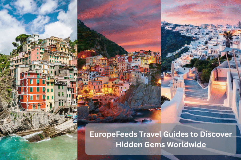 EuropeFeeds Travel Guides to Discover Hidden Gems Worldwide EuropeFeeds travel guides helping travelers discover hidden gems worldwide
